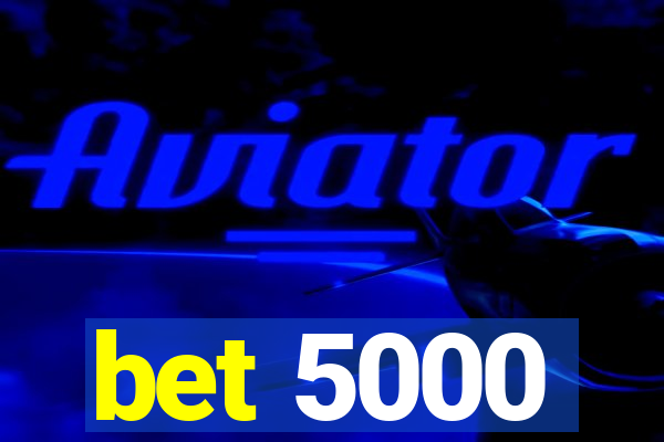 bet 5000